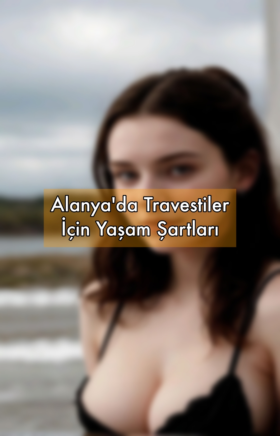 Alanya'da Travestiler İçin Yaşam Şartları